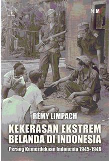 Kekerasan Ekstrem Belanda di Indonesia: Perang Kemerdekaan Indonesia 1945-1949