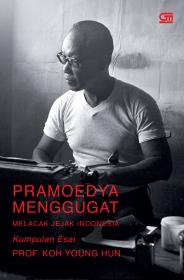 Pramoedya Menggugat: Melacak Jejak Indonesia
