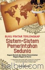 Buku Pintar Terlengkap Sistem-Sistem Pemerintahan Sedunia