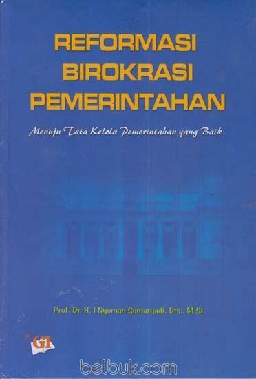 Reformasi Birokrasi Pemerintahaan: Menuju Tata Kelola Pemerintahan yang ...