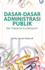 Dasar-Dasar Administrasi Publik: dari Klasik ke Kontemporer