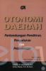 Otonomi Daerah: Perkembangan Pemikiran dan Pelaksanaan