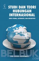 Studi dan Teori Hubungan Internasional: Arus Utama, Alternatif, dan Reflektivis