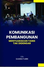 Komunikasi Pembangunan: Menyuarakan Yang Tak Didengar
