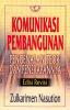 Komunikasi Pembangunan: Pengenalan Teori Dan Penerapannya Komunikasi Pembangunan: Pengenalan Teori Dan Penerapannya