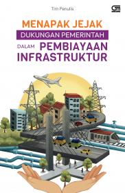 Menapak Jejak Dukungan Pemerintah dalam Pembiayaan Infrastruktur