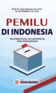 Pemilu di Indonesia: Kelembagaan, Pelaksanaan dan Pengawasan