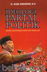 Ideologi Partai Politik: Antara Kepentingan Partai dan Wong Cilik