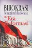 Birokrasi Pemerintah Indonesia di Era Reformasi