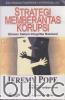 Strategi Memberantas Korupsi: Elemen Sistem Integritas Nasional Strategi Memberantas Korupsi: Elemen Sistem Integritas Nasional