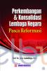 Perkembangan dan Konsolidasi Lembaga Negara Pasca Reformasi