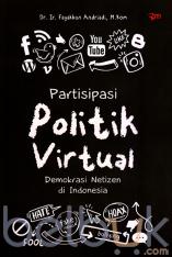 Partisipasi Politik Virtual: Demokrasi Netizen di Indonesia