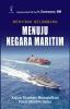 Menyibak Gelombang Menuju Negara Maritim: Kajian Strategis Mewujudkan Poros Maritim Dunia