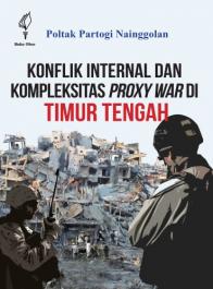 Konflik Internal dan Kompleksitas Proxy War di Timur Tengah