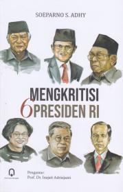 Mengkritisi 6 Presiden RI
