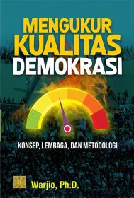 Mengukur Kualitas Demokrasi: Konsep, Lembaga, dan Metodologi