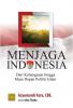 Menjaga Indonesia: Dari Kebangsaan hingga Masa Depan Politik Islam
