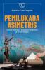 Pemilukada Asimetris: Sebuah Penerapan Demokrasi Deliberatif di Provinsi Papua