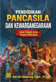 Pendidikan Pancasila dan Kewarganegaraan: Jalan Tengah untuk Bangsa Heterogen