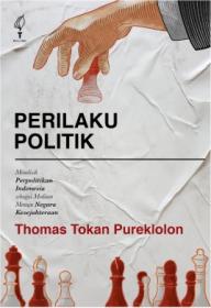 Perilaku Politik: Mendidik Perpolitikan Indonesia Sebagai Medium Menuju Negara Kesejahteraan