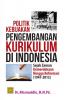 Politik Kebijakan Pengembangan Kurikulum di Indonesia Sejak Zaman Kemerdekaan Hingga Reformasi (1947-2013)