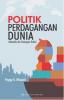 Politik Perdagangan Dunia: Dinamika dan Tantangan Terkini