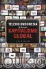Televisi Indonesia di Bawah Kapitalisme Global
