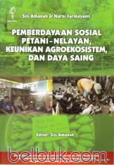 Pemberdayaan Sosial Petani-Nelayan, Keunikan Agroekosistem, dan Daya Saing
