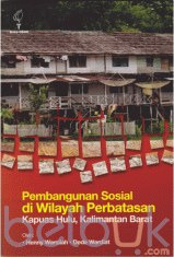Pembangunan Sosial di Wilayah Perbatasan Kapuas Hulu, Kalimantan Barat