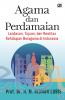 Agama dan Perdamaian: Landasan, Tujuan, dan Realitas Kehidupan Beragama di Indonesia