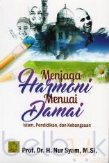 Menjaga Harmoni Menuai Damai: Islam, Pendidikan, dan Kebangsaan