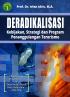 Deradikalisasi: Kebijakan, Strategi dan Program Penanggulangan Terorisme