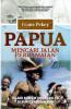 Papua Mencari Jalan Perdamaian: Telaah Konflik dan Resolusi di Bumi Cendrawasih
