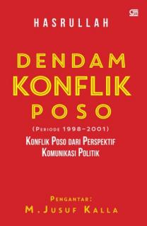 Dendam Konflik Poso (Periode 1998-2001): Konflik Poso dari Perspektif Komunikasi Politik