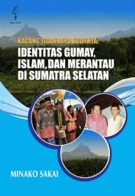 Kacang Tidak Lupa Kulitnya: Identitas Gumay, Islam, dan Merantau di Sumatra Selatan