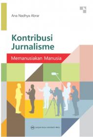 Kontribusi Jurnalisme: Memanusiakan Manusia
