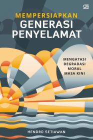 Mempersiapkan Generasi Penyelamat: Mengatasi Degradasi Moral Masa Kini