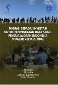 Migrasi Sebagai Investasi Untuk Peningkatan Daya Saing Pekerja Migran Indonesia di Pasar Kerja Global