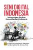 Seni Digital Indonesia: Jaringan dan Gerakan Komunitas Seni Indonesia