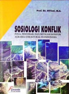Sosiologi Konflik: Pola, Penyebab, dan Mitigasi Konflik Agraria Struktural di Indonesia