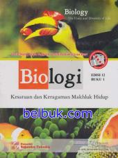 Biologi: Kesatuan Dan Keragaman Makhluk Hidup (Buku 1) (Edisi 12)