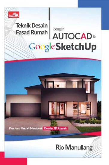 Teknik Desain  Fasad Rumah  dengan  AutoCAD  dan Google 