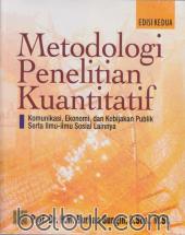Metodologi Penelitian Kuantitatif: Komunikasi, Ekonomi, dan Kebijakan Publik Serta Ilmu-ilmu Sosial Lainnya (Edisi 2)