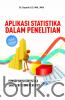 Aplikasi Statistika dalam Penelitian: Buku Baru Statistika Yang Lebih Komprehensif