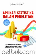 Aplikasi Statistika dalam Penelitian: Buku Baru Statistika Yang Lebih Komprehensif