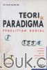 Teori dan Paradigma Penelitian Sosial: Buku Sumber untuk Penelitian Kualitatif (Edisi 2)