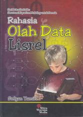 Rahasia Olah Data Lisrel: Seri Buku Statistik :Structural Equation Modeling untuk Pemula