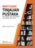 Menyusun Tinjauan Pustaka: Untuk Skripsi, Tesis, dan Disertasi serta sebagai Artikel Ilmiah