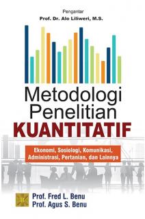 Metodologi Penelitian Kuantitatif: Ekonomi, Sosiologi, Komunikasi, Administrasi, Pertanian, dan Lainnya