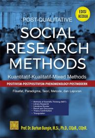 Post-Qualitative Social Research Methods (Kuantitatif - Kualitatif - Mixed Methods) (Positivism - Postpositivism - Phenomenology - Postmodern): Filsafat, Paradigma, Teori, Metode dan Laporan (Edisi 2)